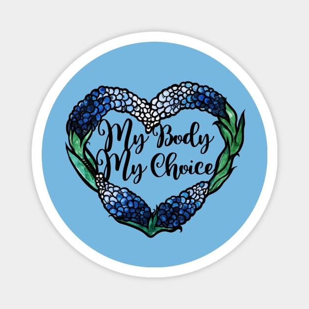 My Body My Choice Texas Bluebonnets Magnet by bubbsnugg